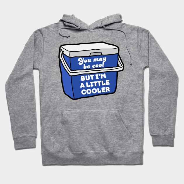 You may be cool, but I'm a little cooler - cute & funny pun Hoodie by punderful_day